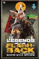 Legends of the Flashback Book One: The Finished Saga - Wayne Kyle Spitzer - cover