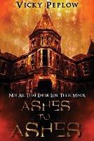 Ashes To Ashes: Not All That Enter Lose Their Minds - Vicky Peplow - cover