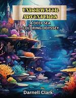 Underwater Adventure: A Deep Sea Coloring Odyssey