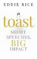 Toast: Short Speeches, Big Impact - Eddie Rice - cover