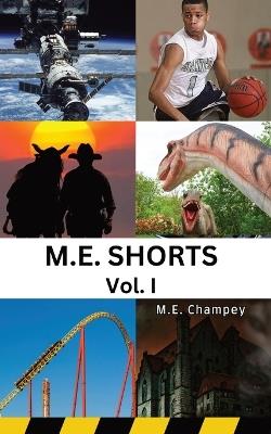 m.e. shorts: volume i - M E Champey - cover