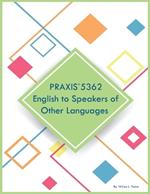 PRAXIS 5362 English to Speakers of Other Languages