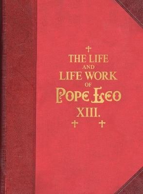 The Life and Work of Pope Leo XIII - James McGovern - cover