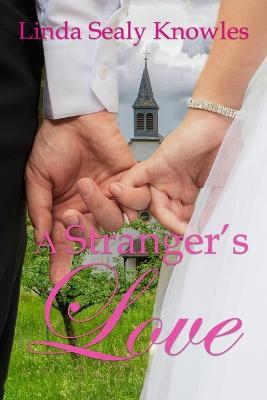 A Stranger's Love - Linda Sealy Knowles - cover