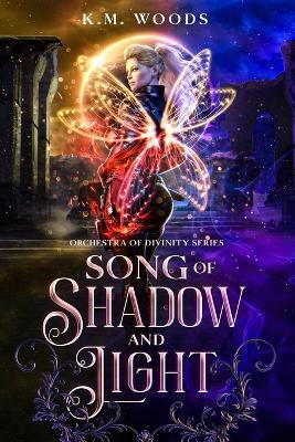 Song of Shadow and Light - K M Woods - cover