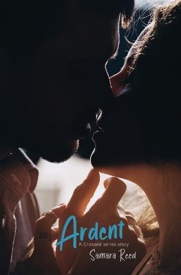 Ardent: A Crossed Story - Samara Reed - cover