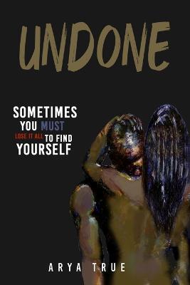 Undone - Arya True - cover