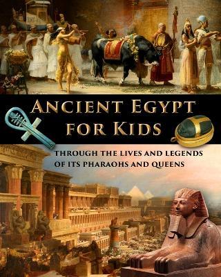 Ancient Egypt for Kids through the Lives and Legends of its Pharaohs and Queens - Catherine Fet - cover