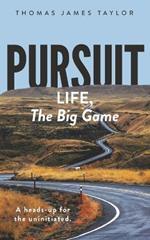 Pursuit: LIFE, The Big Game: A Heads-up for The Uninitiated