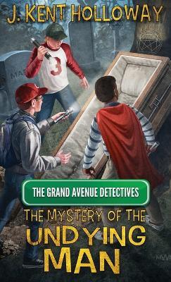 The Mystery of the Undying Man - Kent Holloway - cover