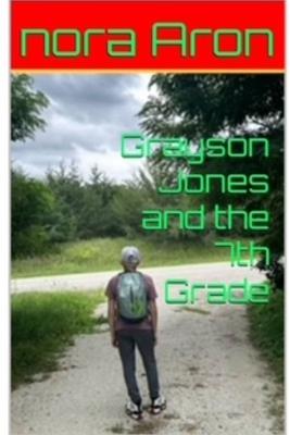 Grayson Jones and The 7th Grade - Nora Aron - cover