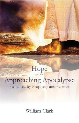 Hope and the Approaching Apocalypse - William Clark - cover
