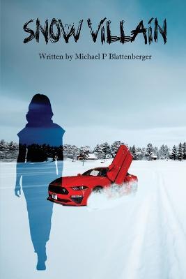 Snow Villain - Michael P Blattenberger - cover