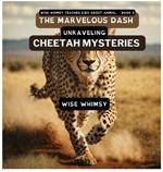 The Marvelous Dash: Unraveling Cheetah Mysteries
