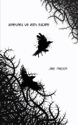 Sometimes We Don't Escape - Jae Mazer - cover