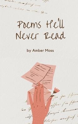 Poems He'll Never Ready - Amber Moss - cover