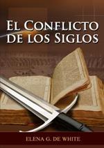 El Conflicto de los Siglos: (Historia de la Redencion, cristologia adventista, Comentario Historico de los Evangelios y Eventos de los ultimos dias)