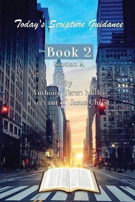 Today's Scripture Guidance: Book 2 Section A - Anthony Teran Miller - cover
