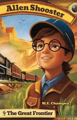 Allen Shooster: The Great Frontier - M E Champey - cover