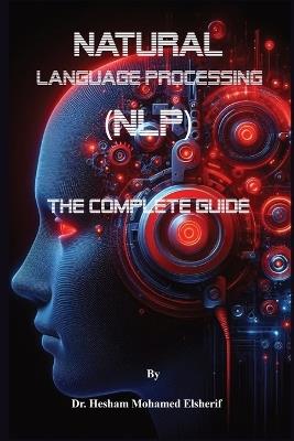Natural Language Processing (NLP): The Complete Guide - Hesham Mohamed Elsherif - cover