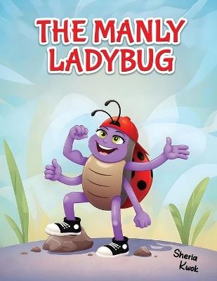 The Manly Ladybug - Sheria Kwok - cover