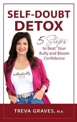 Self-Doubt Detox: 5 Steps to Beat Your Bully and Bloom Confidence - Treva Graves - cover