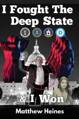 I Fought The Deep State & I Won - Matthew Heines - cover
