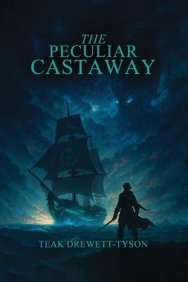 The Peculiar Castaway - Teak Drewett-Tyson - cover