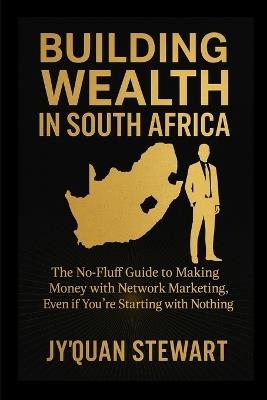Building Wealth in South Africa: A Guide to Success through Multi-Level Marketing - Jyquan Stewart - cover