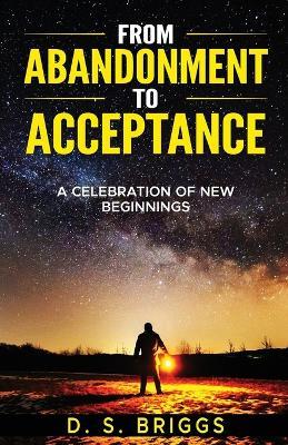 From Abandonment To Acceptance: A Celebration of New Beginnings - David Briggs - cover