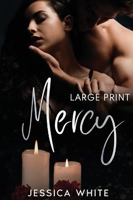 Mercy: A Dark and Steamy Small Town Romance (Large Print) - Jessica White - cover
