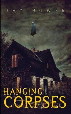 Hanging Corpses - Jay Bower - cover