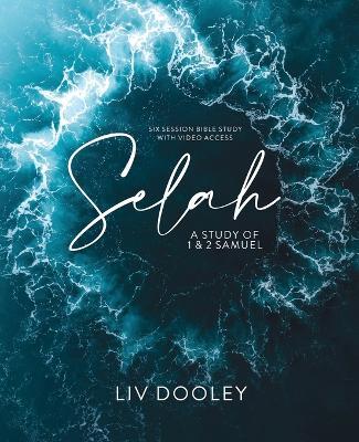Selah-Bible Study Guide with Video Access: A Study of 1 and 2 Samuel - LIV Dooley - cover
