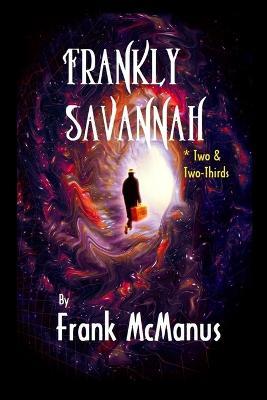 Frankly Savannah *Two & Two-Thirds - Frank McManus - cover