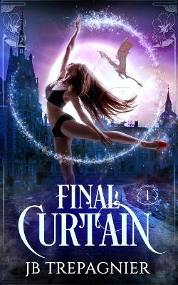 Final Curtain: A Why Choose Paranormal Romance - Jb Trepagnier - cover