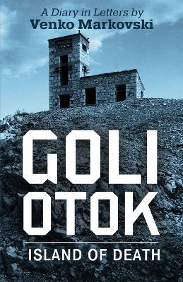 Goli Otok: The Island of Death - Venko Markovski - cover
