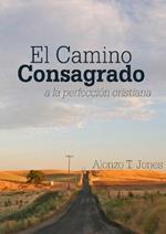 El Camino Consagrado a la Perfeccion Cristiana: en Letra Grande,