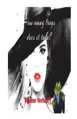 How Many Frogs Does It Take? - Pauline Verhoeff - cover