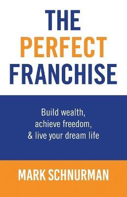 The Perfect Franchise - Mark Schnurman - cover
