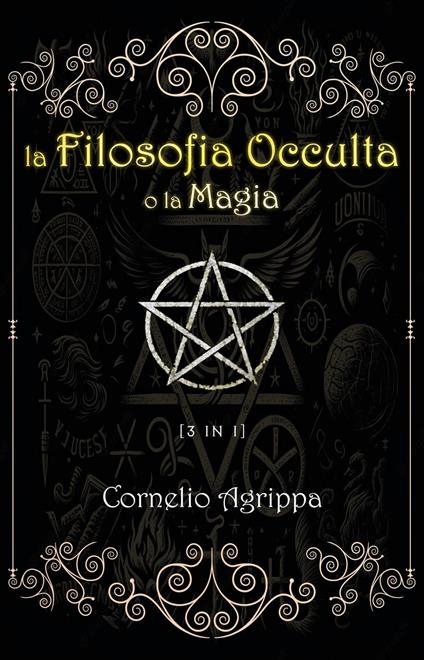 La Filosofia Occulta o la Magia - Cornelio Agrippa,Templum Dianae Media - ebook