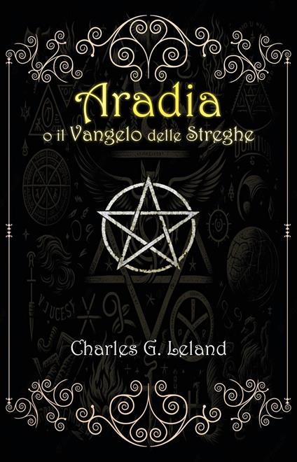 Aradia o il Vangelo delle Streghe Italiane - Charles Leland - ebook