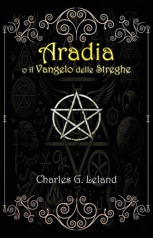 Aradia o il Vangelo delle Streghe Italiane - Charles Leland - ebook