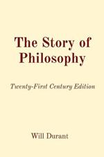 The Story of Philosophy: Twenty-First Century Edition