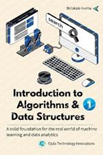 Introduction to Algorithms & Data Structures 1: A solid foundation for the real world of machine learning and data analytics