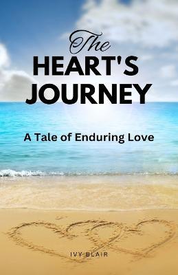 The Heart's Journey: A Tale of Enduring Love - Ivy Blair - cover
