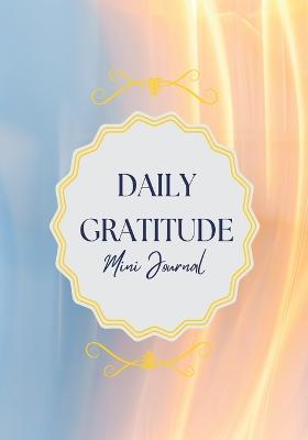 Daily Gratitude Mini Journal: More Happiness, Mindfulness, Productivity & Reflection, 5 Minute Journal - Dots Journal - cover