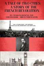 A Tale of Two Cities - A Story of the French Revolution: Included - Full length Story, and Summary with Analysis, Biography and Video link