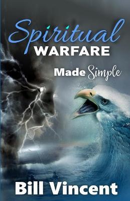 Spiritual Warfare Made Simple - Bill Vincent - cover