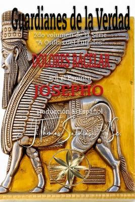 Guardianes de la Verdad - Dolores Bacelar,Por El Espíritu Josepho - cover