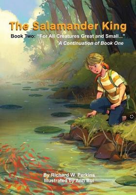 The Salamander King, Book Two: "For All Creatures Great and Small..." - Richard W Perkins - cover